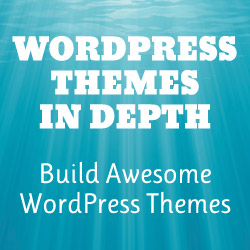 [ WordPress Themes In Depth ]